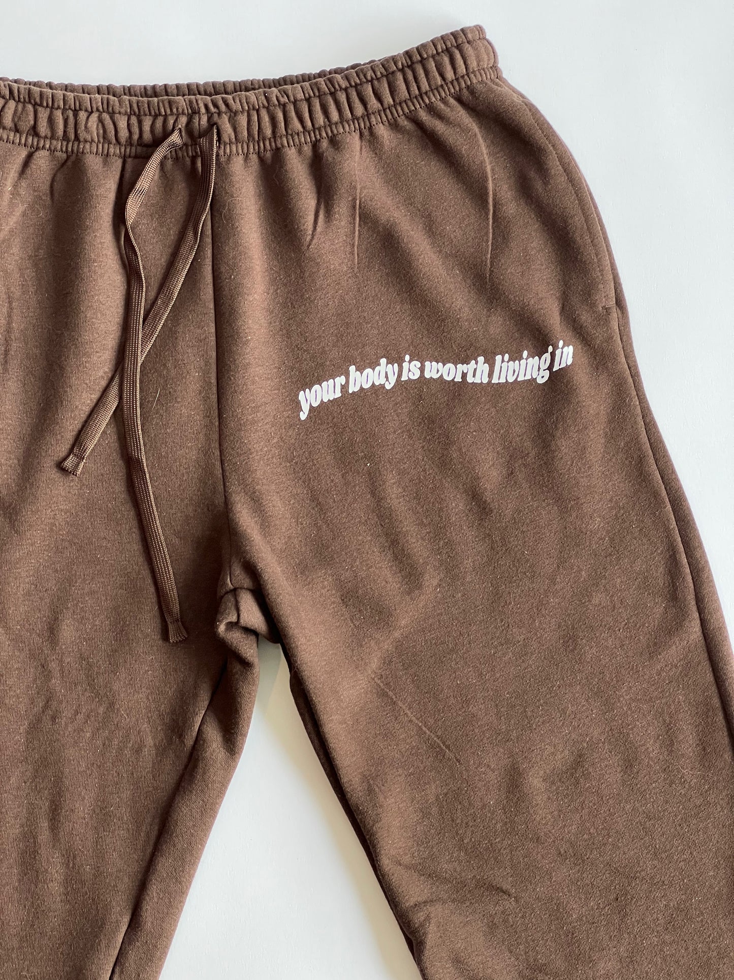 Your Body Is Worth Living In Brown Sweatpants