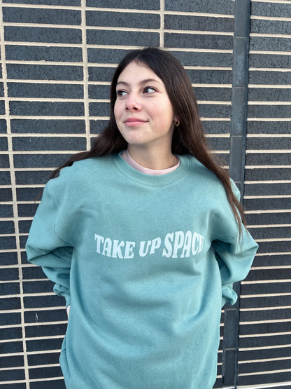 Take Up Space Seafoam Green Crewneck - PREORDER ITEM