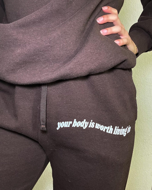 Your Body Is Worth Living In Sweatpants