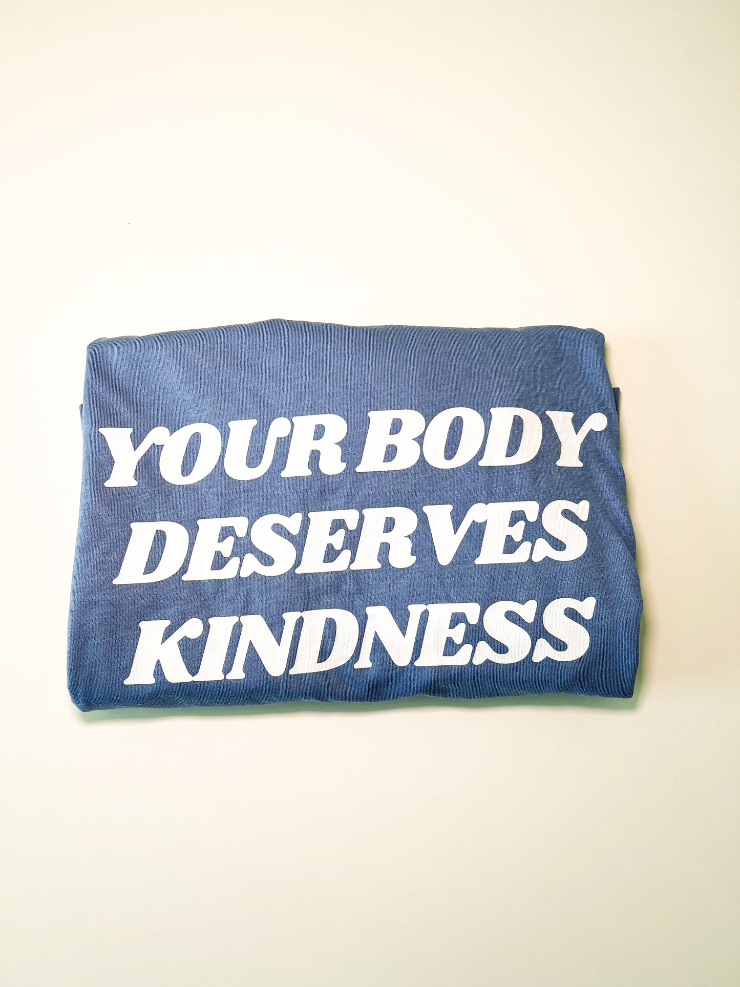 Your Body Deserves Kindness T-shirt - 20% OFF APPLIED AT CHECKOUT