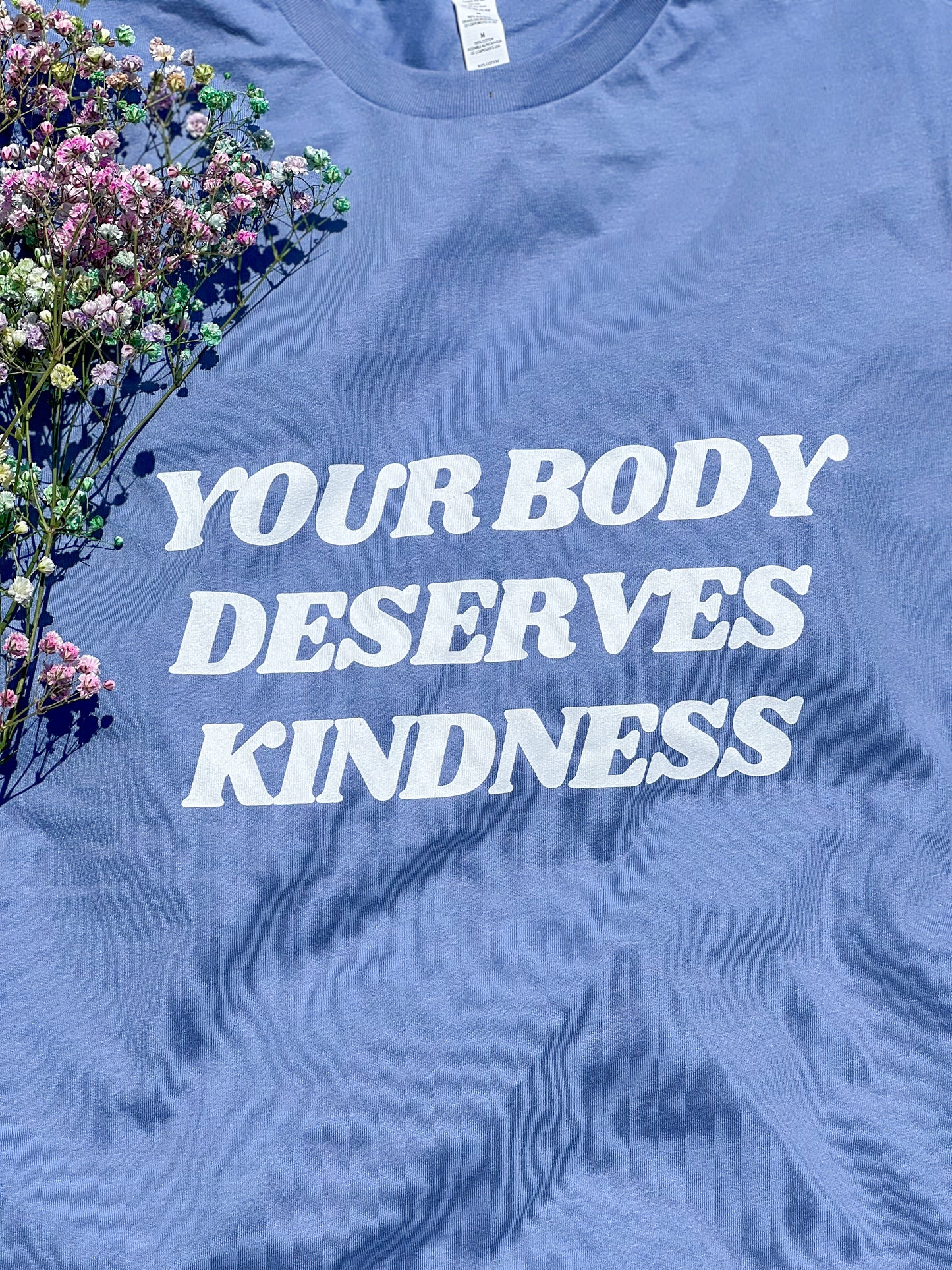 Your Body Deserves Kindness T-shirt - 20% OFF APPLIED AT CHECKOUT