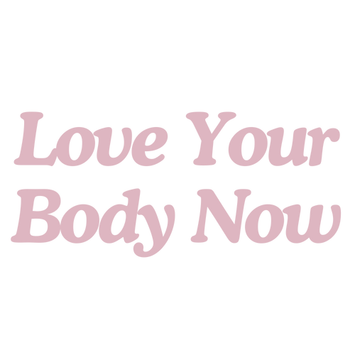 Love Your Body Now
