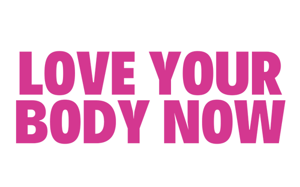 Love Your Body Now